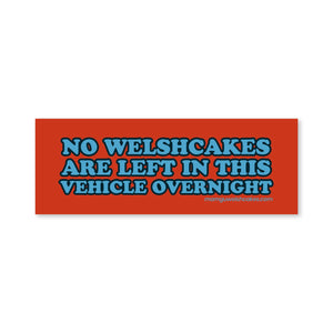 Red rectangle sticker that says "No welshcakes are left in this vehicle overnight" in blue