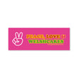 Load image into Gallery viewer, A rectangular pink sticker or label with the text 'PEACE, LOVE &amp; WELSHCAKES' in yellow and green outlined lettering, plus a white peace-sign hand icon on the left. 
